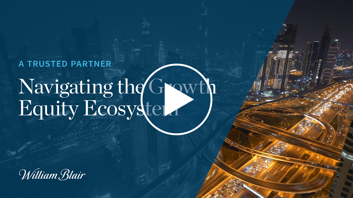 Navigating the Growth Equity Ecosystem | William Blair