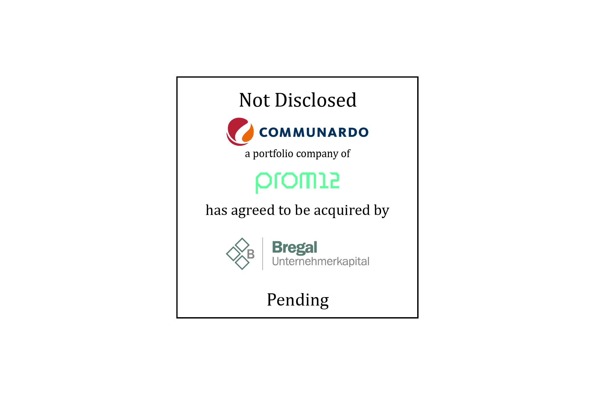 Tombstone: Not Disclosed | Communardo, a portfolio company of PROM12, has agreed to be acquired by Bregal Unternehmerkapital | Pending